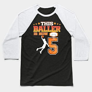 This Baller Is Now 5 Years Old 5Th Birthday Basketball Boy Baseball T-Shirt